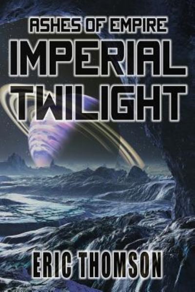 Cover for Eric Thomson · Imperial Twilight - Ashes of Empire (Paperback Book) (2019)