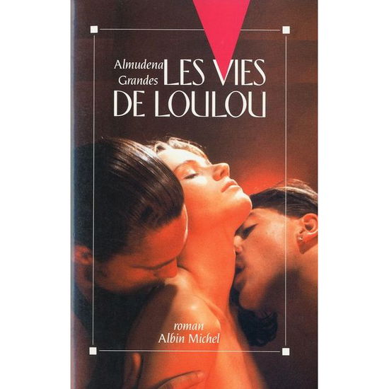 Vies De Loulou (Les) (Romans, Nouvelles, Recits (Domaine Etranger)) - Almudena Grandes - Kirjat - Albin Michel - 9782226041142 - sunnuntai 1. huhtikuuta 1990