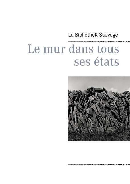 Cover for Sauvage · Le mur dans tous ses états (Book)