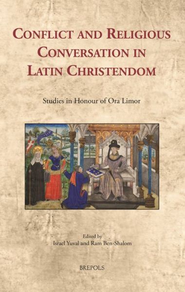 Cover for Ram Ben-shalom · Conflict and Religious Conversation in Latin Christendom: Studies in Honour of Ora Limor (Cultural Encounters in Late Antiquity and the Middle Ages) (Hardcover Book) (2014)