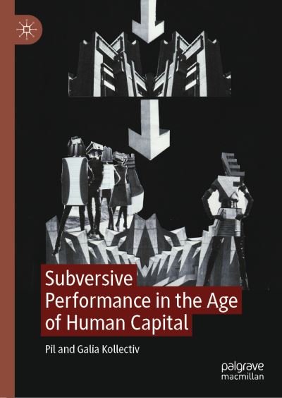Cover for Pil Kollectiv · Subversive Performance in the Age of Human Capital (Hardcover Book) [1st ed. 2023 edition] (2023)
