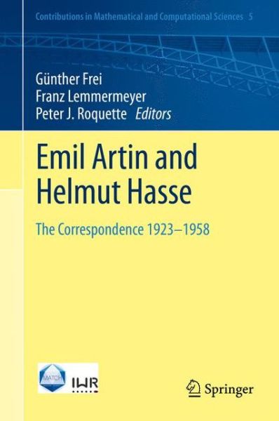 Cover for Gunther Frei · Emil Artin and Helmut Hasse: The Correspondence 1923-1958 - Contributions in Mathematical and Computational Sciences (Hardcover Book) [2014 edition] (2014)