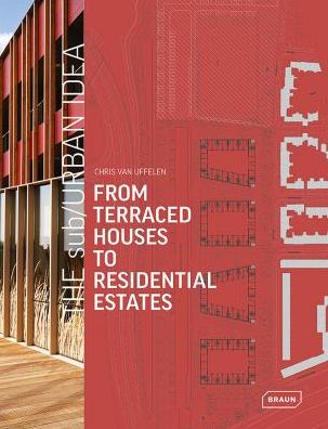 The sub / Urban Idea: From Terraced Houses to Residential Estates - Lisa Baker - Książki - Braun Publishing AG - 9783037682142 - 6 października 2016