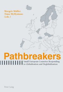 Pathbreakers: Small European Countries Responding to Globalisation and Deglobalisation - - Books - Verlag Peter Lang - 9783039112142 - January 14, 2008