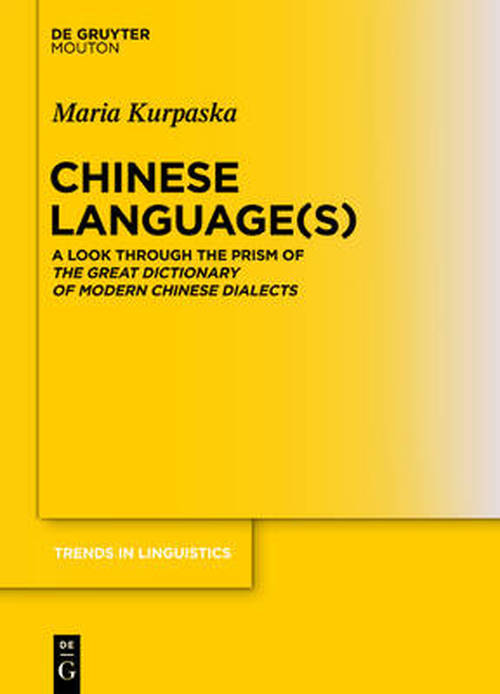 Cover for Maria Kurpaska · Chinese Language (S): a Look Through the Prism of the Great Dictionary of Modern Chinese Dialects (Trends in Linguistics. Studies and Monographs) (Hardcover Book) (2010)
