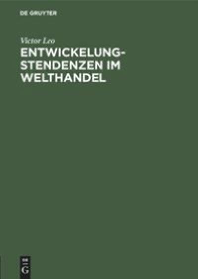 Cover for Victor Leo · Entwickelungstendenzen Im Welthandel (Book) (1901)
