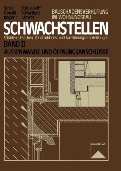 Cover for Erich Schild · Schwachstellen: Schaden, Ursachen, Konstruktions- Und Ausfuhrungsempfehlungen. Band II. Aussenwande Und OEffnungsanschlusse (Paperback Book) [4th 4. Aufl. 1977 edition] (2012)