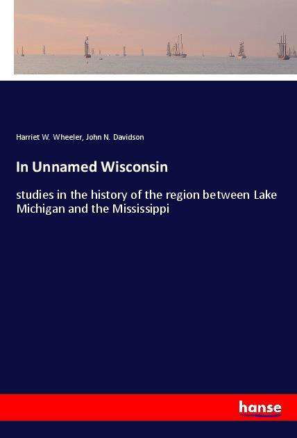Cover for Wheeler · In Unnamed Wisconsin (Book)