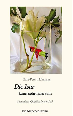Cover for Hans-Peter Hohmann · Die Isar kann sehr nass sein (Paperback Book) (2021)
