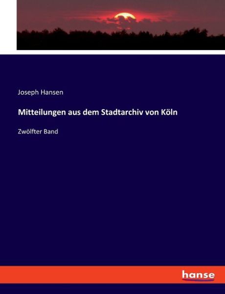 Cover for Joseph Hansen · Mitteilungen aus dem Stadtarchiv von Köln (Paperback Book) (2023)