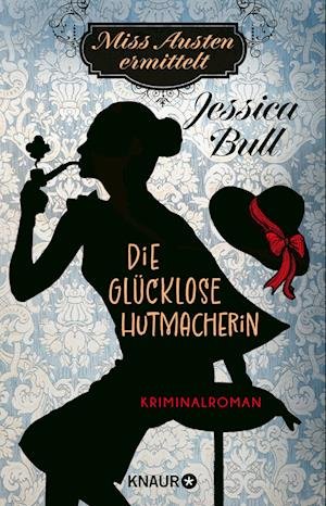 Jessica Bull · Miss Austen ermittelt. Die glücklose Hutmacherin (Bog) (2024)