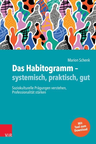 Cover for Marion Schenk · Das Habitogramm – systemisch, praktisch, gut: Soziokulturelle Pragungen verstehen, Professionalitat starken (Hardcover Book) (2023)