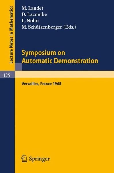 Cover for M Laudet · Symposium on Automatic Demonstration: Held at Versailles / France, Decembre 1968 - Lecture Notes in Mathematics (Paperback Bog) (1970)
