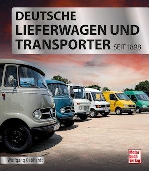 Cover for Wolfgang H. Gebhardt · Deutsche Lieferwagen und Transporter (Inbunden Bok) (2021)