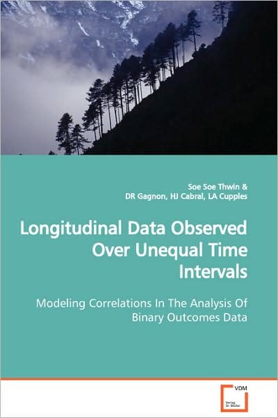 Cover for Soe Soe Thwin · Longitudinal Data Observed over Unequal Time Intervals: Modeling Correlations in the Analysis of Binary Outcomes Data (Taschenbuch) (2008)