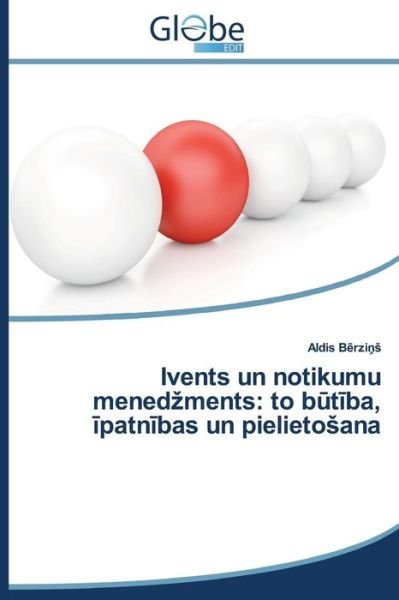 Cover for Berzins Aldis · Ivents Un Notikumu Menedzments: to Butiba, Ipatnibas Un Pielietosana (Paperback Bog) [Latvian edition] (2014)