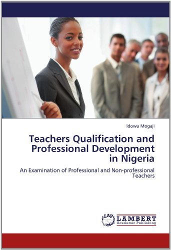 Teachers Qualification and Professional Development in Nigeria: an Examination of Professional and Non-professional Teachers - Idowu Mogaji - Books - LAP LAMBERT Academic Publishing - 9783659150142 - June 18, 2012