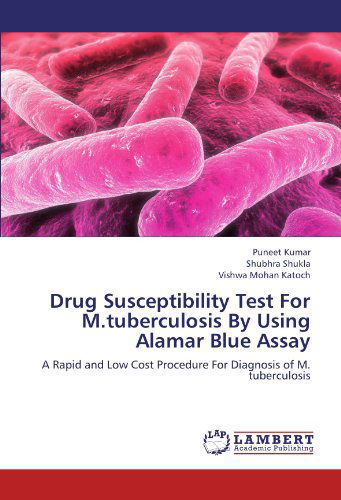 Cover for Vishwa Mohan Katoch · Drug Susceptibility Test for M.tuberculosis by Using Alamar Blue Assay: a Rapid and Low Cost Procedure for Diagnosis of M. Tuberculosis (Paperback Bog) (2012)