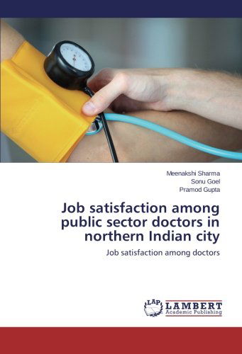 Cover for Pramod Gupta · Job Satisfaction Among Public Sector Doctors in Northern Indian City: Job Satisfaction Among Doctors (Paperback Book) (2014)