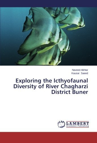 Cover for Kausar Saeed · Exploring the Icthyofaunal Diversity of River Chagharzi District Buner (Pocketbok) (2014)