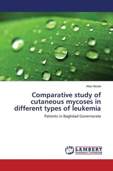 Cover for Hasan Alaa · Comparative Study of Cutaneous Mycoses in Different Types of Leukemia (Pocketbok) (2015)