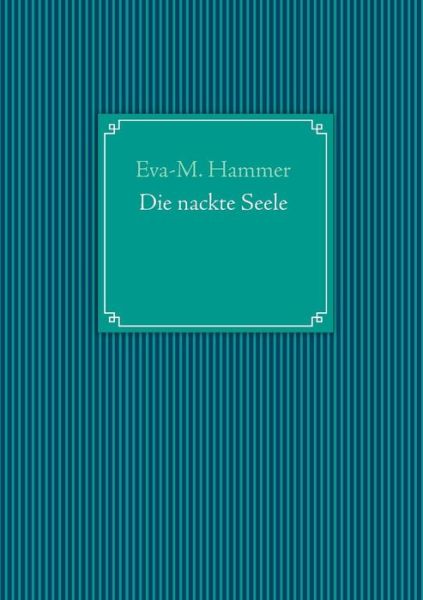 Cover for Eva-m Hammer · Die Nackte Seele (Paperback Book) [German edition] (2013)