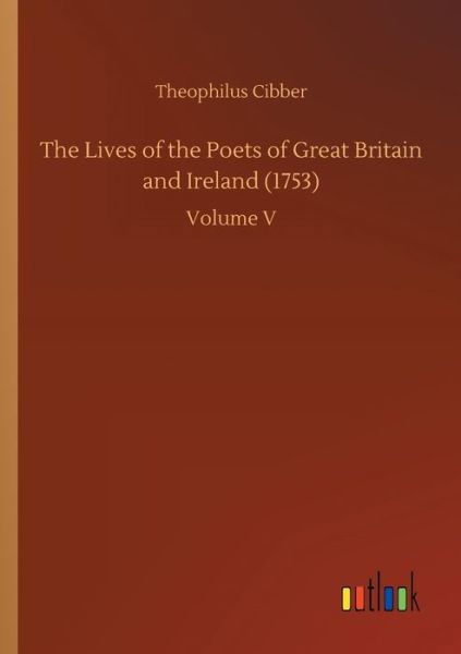 Cover for Cibber · The Lives of the Poets of Great (Book) (2018)