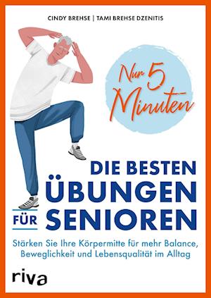 Nur 5 Minuten  Die besten Übungen für Senioren - Cindy Brehse - Books - riva - 9783742322142 - October 18, 2022