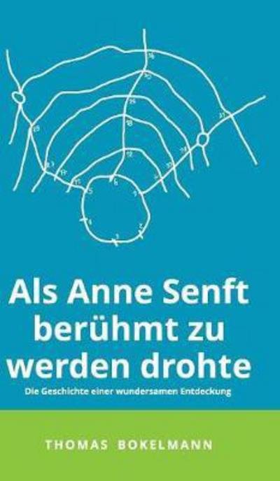 Cover for Bokelmann · Als Anne Senft berühmt zu wer (Buch) (2017)
