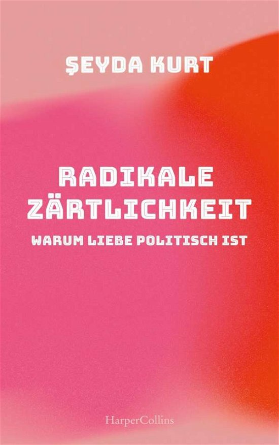 Cover for Kurt · Radikale Zärtlichkeit  -  Warum Li (Buch)