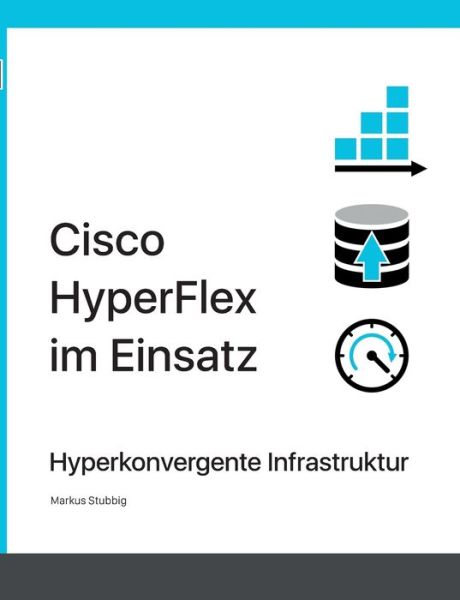 Cover for Markus Stubbig · Cisco HyperFlex im Einsatz: Hyperkonvergente Infrastruktur (Paperback Book) (2020)