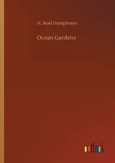 Cover for H Noel Humphreys · Ocean Gardens (Paperback Bog) (2020)