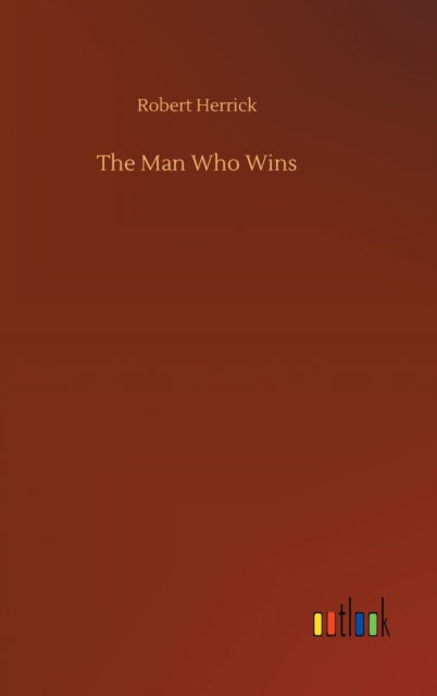 Cover for Robert Herrick · The Man Who Wins (Hardcover bog) (2020)