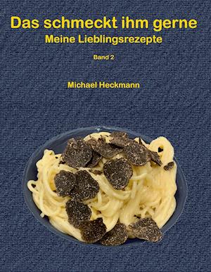 Cover for Michael Heckmann · Das schmeckt ihm gerne (Hardcover Book) (2021)