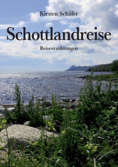 Cover for Kirsten Schafer · Schottlandreise: Reiseerzahlungen (Paperback Book) (2021)