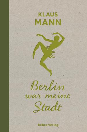 Cover for Klaus Mann · Berlin war meine Stadt (Buch) (2024)