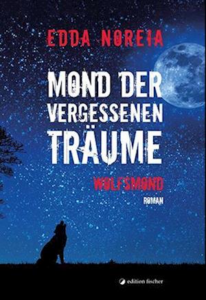 Cover for Edda Noreia · Mond der vergessenen Träume (Book) (2024)