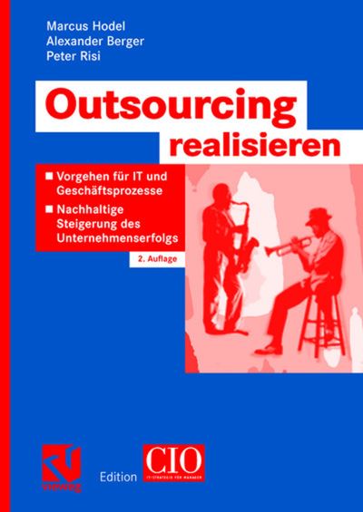 Cover for Marcus Hodel · Outsourcing Realisieren: Vorgehen Fur It Und Geschaftsprozesse Zur Nachhaltigen Steigerung Des Unternehmenserfolgs - Edition CIO (Paperback Book) [2nd 2., Verb. U. Erw. Aufl. 2006 edition] (2006)