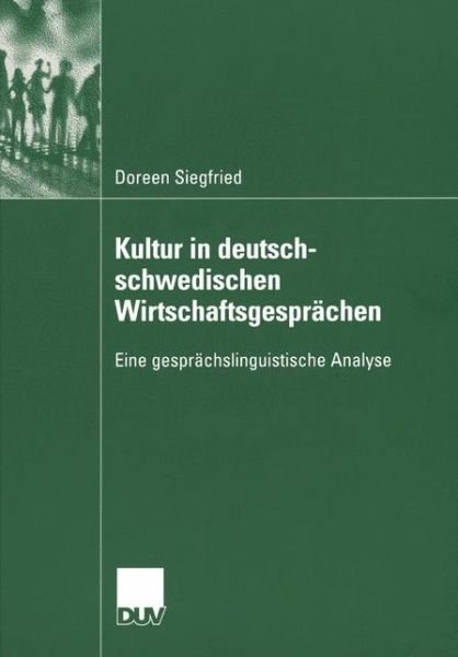 Kultur in Deutsch-schwedischen Wirtschaftsgesprachen - Doreen Siegfried - Bøker - Deutscher Universitats-Verlag - 9783835060142 - 25. oktober 2005