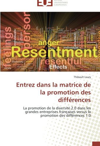 Cover for Thibault Laury · Entrez Dans La Matrice De La Promotion Des Différences: La Promotion De La Diversité 2.0 Dans Les Grandes Entreprises Françaises Versus La Promotion Des Différences 1.0 (Paperback Book) [French edition] (2018)