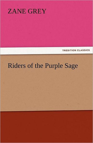 Cover for Zane Grey · Riders of the Purple Sage (Tredition Classics) (Taschenbuch) (2011)