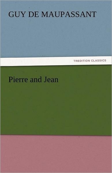 Cover for Guy De Maupassant · Pierre and Jean (Tredition Classics) (Taschenbuch) (2011)