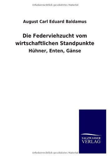 Cover for August Carl Eduard Baldamus · Die Federviehzucht vom wirtschaftlichen Standpunkte (Paperback Book) [German edition] (2013)