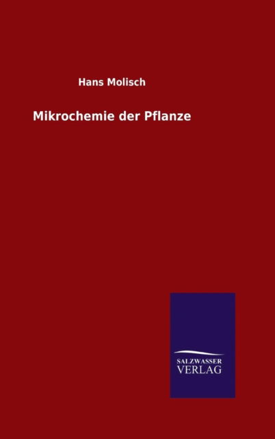 Mikrochemie Der Pflanze - Hans Molisch - Książki - Salzwasser-Verlag Gmbh - 9783846088142 - 25 września 2015