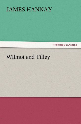 Cover for James Hannay · Wilmot and Tilley (Tredition Classics) (Taschenbuch) (2012)