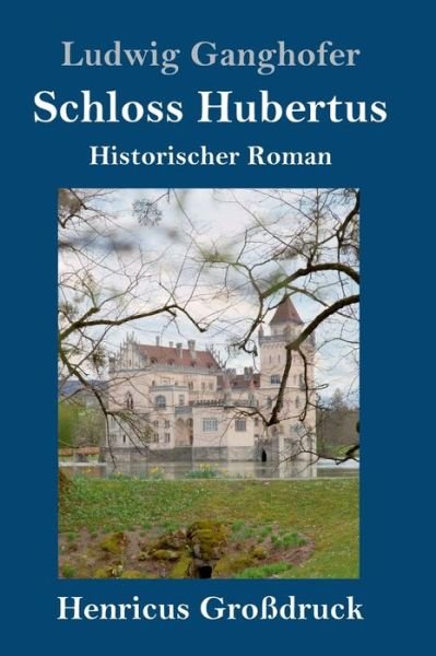 Cover for Ludwig Ganghofer · Schloss Hubertus (Grossdruck) (Inbunden Bok) (2019)