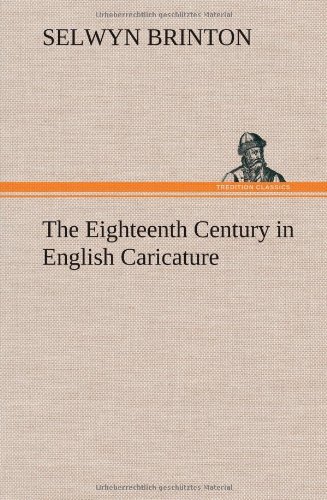 Cover for Selwyn Brinton · The Eighteenth Century in English Caricature (Hardcover bog) (2012)