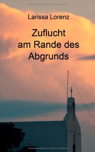 Cover for Larissa Lorenz · Zuflucht Am Rande Des Abgrunds (Hardcover Book) [German edition] (2014)