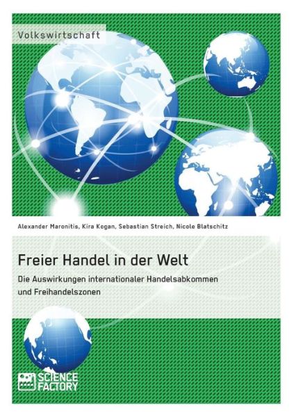 Cover for Alexander Maronitis · Freier Handel in Der Welt. Die Auswirkungen Internationaler Handelsabkommen Und Freihandelszonen (Pocketbok) (2015)