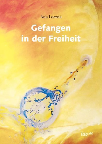 Cover for Ana Lorena · Gefangen in Der Freiheit (Paperback Book) (2016)